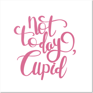 Not Today Cupid Posters and Art